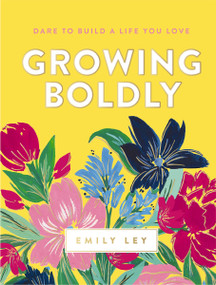 Growing Boldly (Dare to Build a Life You Love) by Emily Ley, 9781400211319