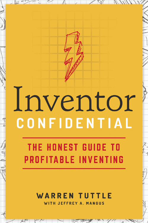 Inventor Confidential (The Honest Guide to Profitable Inventing) by Warren Tuttle, Jeffrey A. Mangus, 9781400219575