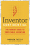Inventor Confidential (The Honest Guide to Profitable Inventing) by Warren Tuttle, Jeffrey A. Mangus, 9781400219575