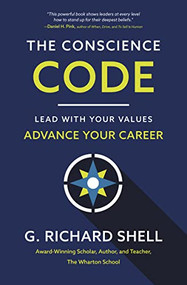 The Conscience Code (Lead with Your Values. Advance Your Career.) by G. Richard  Shell, 9781400221134