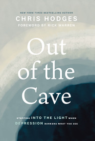 Out of the Cave (Stepping into the Light when Depression Darkens What You See) by Chris Hodges, Rick Warren, 9781400221257