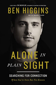 Alone in Plain Sight (Searching for Connection When You're Seen but Not Known) by Ben Higgins, Mark Tabb, 9781400221356