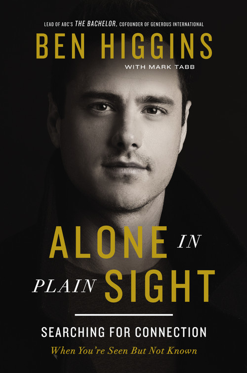 Alone in Plain Sight (Searching for Connection When You're Seen but Not Known) by Ben Higgins, Mark Tabb, 9781400221356