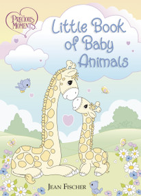 Precious Moments: Little Book of Baby Animals by Precious Moments, Jean Fischer, 9781400224753