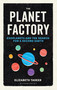 The Planet Factory (Exoplanets and the Search for a Second Earth) by Elizabeth Tasker, 9781472917744