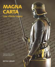 Magna Carta: Law, Liberty, Legacy by Claire Breay, Julian Harrison, 9780712357630