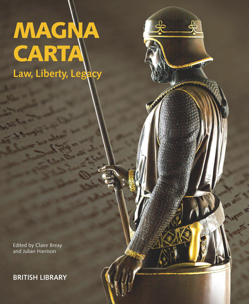 Magna Carta: Law, Liberty, Legacy by Claire Breay, Julian Harrison, 9780712357630