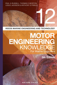 Reeds Vol 12 Motor Engineering Knowledge for Marine Engineers by Paul A Russell, Thomas D. Morton, Leslie Jackson, Anthony S Prince, 9781472953445
