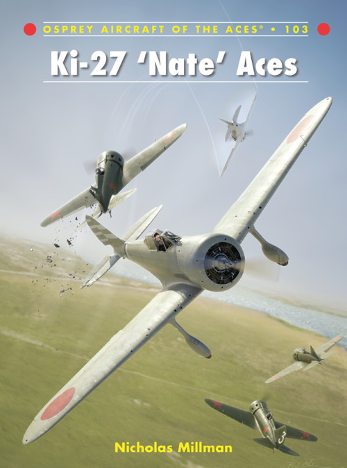 Ki-27 ‘Nate' Aces by Nicholas Millman, Ronnie Olsthoorn, 9781849086622