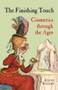 The Finishing Touch (Cosmetis Through the Ages) by Julian Walker, 9780712357524