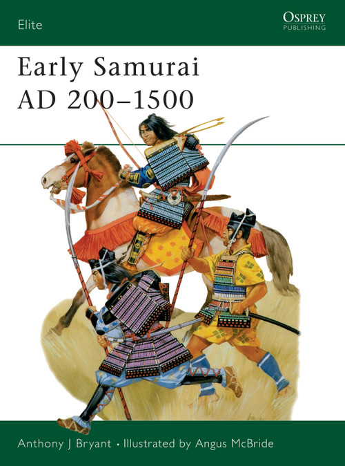 Early Samurai AD 200-1500 by Anthony J Bryant, Angus McBride, 9781855321311