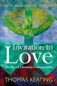 Invitation to Love 20th Anniversary Edition (The Way of Christian Contemplation) by Thomas Keating, 9781441187574