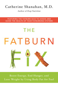 The Fatburn Fix (Boost Energy, End Hunger, and Lose Weight by Using Body Fat for Fuel) - 9781250114518 by Catherine Shanahan, M.D., 9781250114518