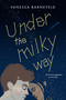 Under the Milky Way by Vanessa Barneveld, 9781682815731
