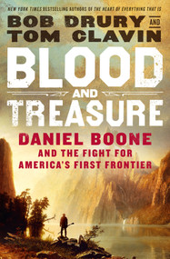 Blood and Treasure (Daniel Boone and the Fight for America's First Frontier) by Bob Drury, Tom Clavin, 9781250247131