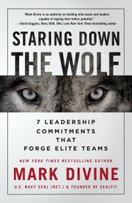 Staring Down the Wolf (7 Leadership Commitments That Forge Elite Teams) - 9781250231604 by Mark Divine, 9781250231604