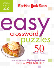 The New York Times Easy Crossword Puzzles Volume 22 (50 Monday Puzzles from the Pages of The New York Times) by The New York Times, Will Shortz, 9781250781420