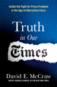 Truth in Our Times (Inside the Fight for Press Freedom in the Age of Alternative Facts) - 9781250782472 by David E. McCraw, 9781250782472