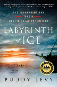 Labyrinth of Ice (The Triumphant and Tragic Greely Polar Expedition) - 9781250782069 by Buddy Levy, 9781250782069