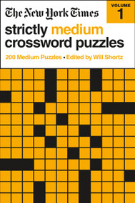 The New York Times Strictly Medium Crossword Puzzles Volume 1 (200 Medium Puzzles) by The New York Times, Will Shortz, 9781250781758