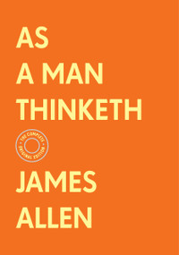 As a Man Thinketh: The Complete Original Edition (With Bonus Material) by James Allen, 9781250780041