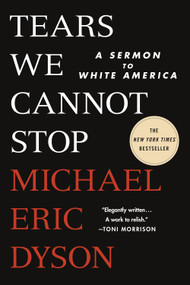 Tears We Cannot Stop (A Sermon to White America) - 9781250776679 by Michael Eric Dyson, 9781250776679