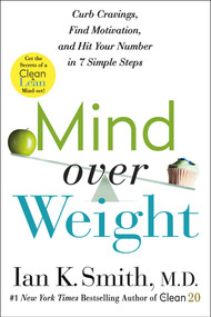 Mind over Weight (Curb Cravings, Find Motivation, and Hit Your Number in 7 Simple Steps) - 9781250756664 by Ian K. Smith, M.D., 9781250756664