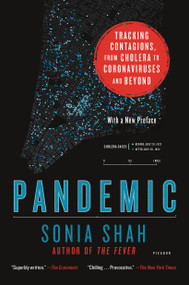 Pandemic (Tracking Contagions, from Cholera to Coronaviruses and Beyond) by Sonia Shah, 9781250793249