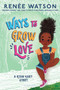 Ways to Grow Love by Renée Watson, Nina Mata, 9781547600588