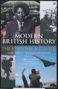 Modern British History (The Essential A-Z Guide) by Mark Garnett, Richard Weight, 9781844131044