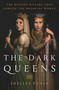 The Dark Queens (The Bloody Rivalry That Forged the Medieval World) by Shelley Puhak, 9781635574913
