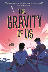 The Gravity of Us - 9781547605682 by Phil Stamper, 9781547605682