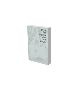 Fiona Tan: With the Other Hand (Text reader of the Museum der Moderne Salzburg and Kunsthalle Krems) by Okwui Enwezor, Saskia Bos, Doris von Drathen, Gilda Williams, Adrian Searle, Fiona Tan, John Berger, Lynne Cooke, 9783864423260