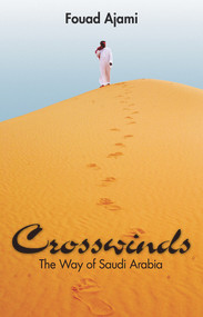 Crosswinds (The Way of Saudi Arabia) by Fouad Ajami, 9780817911744