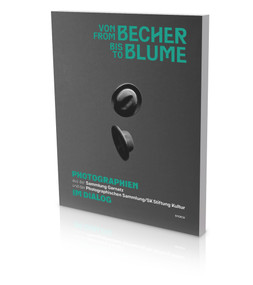 From Becher to Blume (Cat. Photographische Sammlung/SK Stiftung Kultur Cologne) by Klaus Honnef, Gabriele Conrath-Scholl, Claudia Schubert, 9783864423239