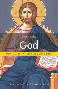 God (What Every Catholic Should Know) by Elizabeth Klein, 9781733859882