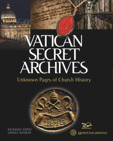 Vatican Secret Archives (Unknown Pages of Church History) by Grzegorz Górny, Janusz Rosikon, 9781621643180
