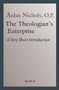 The Theologian's Enterprise (A Very Short Introduction) by Aidan Nichols, 9781621643036