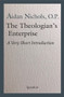 The Theologian's Enterprise (A Very Short Introduction) by Aidan Nichols, 9781621643036