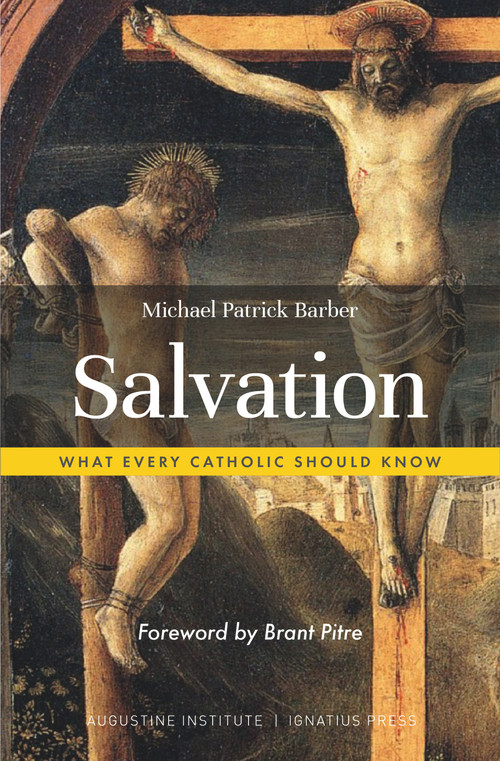 Salvation: What Every Catholic Should Know by Michael Patrick Barber, 9781733522182