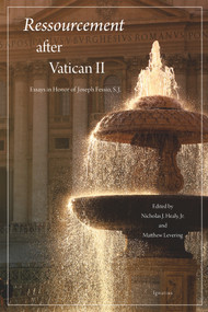 Ressourcement after Vatican II (Essays in Honor of Joseph Fessio, S.J.) by Matthew Levering, Nicholas Healy, 9781621642763