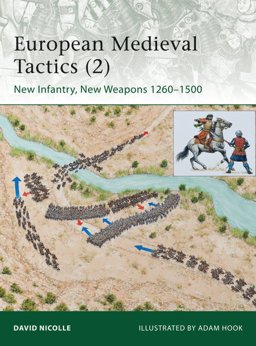 European Medieval Tactics (2) (New Infantry, New Weapons 1260-1500) by David Nicolle, Adam Hook, 9781849087391