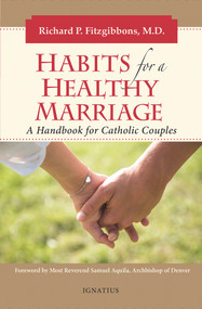 Habits for a Healthy Marriage (A Handbook for Catholic Couples) by Richard Fitzgibbons, 9781621642411