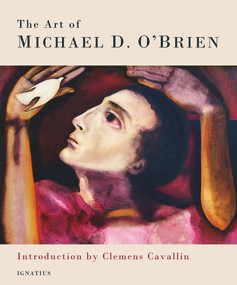 The Art of Michael O'Brien by Michael D. O'Brien, 9781621642770