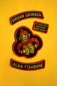 Organ Grinder (A Classical Education Gone Astray) by Alan Fishbone, 9780865478343