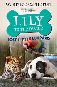 Lily to the Rescue: Lost Little Leopard - 9781250762566 by W. Bruce Cameron, James Bernardin, 9781250762566