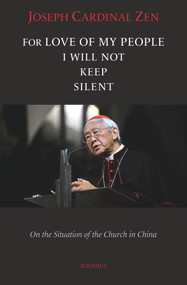 For Love of My People I Will Not Remain Silent (On the Situation of the Church in China) by Cardinal Joseph Zen, 9781621643142