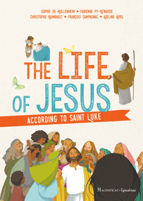 The Life of Jesus according to Saint Luke by Sophie de Mullenheim, Christophe Raimbault, 9781621642671