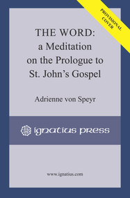 The Word (A Meditation on the Prologue to St. John's Gospel) by Adrienne von Speyr, 9781621642725