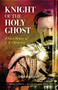 Knight of the Holy Ghost by Dale Ahlquist, 9780999375648
